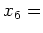 $ x_6=$