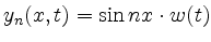 $ y_n(x,t)=\sin nx\cdot w(t)$