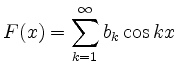 $ \displaystyle F(x)=\sum\limits_{k=1}^\infty b_k\cos kx$