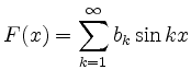 $ \displaystyle F(x)=\sum\limits_{k=1}^\infty b_k\sin kx$