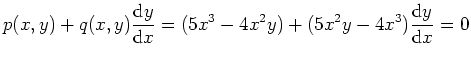 $\displaystyle p(x,y) + q(x,y) \frac{\mathrm{d}y}{\mathrm{d}x} = (5x^3-4x^2y)+(5x^2y-4x^3)
\frac{\mathrm{d}y}{\mathrm{d}x} = 0
$