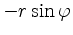 $ -r\sin\varphi$