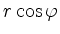 $ r\cos\varphi$