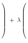 $ \left.\rule{0pt}{8ex}\right)
\ +\ \lambda\left(\rule{0pt}{8ex}\right.$
