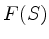 $ F(S)$