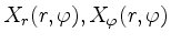 $ X_r(r,\varphi), X_{\varphi}(r,\varphi)$