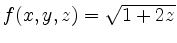 $ f(x,y,z) = \sqrt{1 + 2z}$