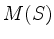 $ M(S)$