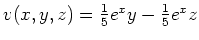 $ v(x,y,z)=\frac{1}{5}e^xy-\frac{1}{5}e^xz$