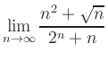 $ \displaystyle{\lim_{n\rightarrow\infty}\frac{n^{2}+\sqrt{n}}{2^{n}+n}}$