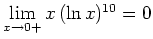$ \lim\limits_{x\to 0+} x\,(\ln x)^{10} = 0$