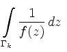 $\displaystyle \int\limits_{\Gamma_k} \frac{1}{f(z)} \, dz \;$