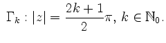 $\displaystyle \; \Gamma_k : \vert z \vert =
\frac{2k+1}{2} \pi , \, k \in \mathbb{N}_0 . $