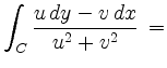 $ {\displaystyle{\int_C \frac{u \, dy - v \, dx }{ u^2 + v^2 }\, =}}$