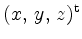 $ (x,\, y,\, z)^{\rm {t}}$