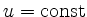 $ u={\rm {const}}$