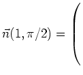$ \vec{n}
(1, \pi/2)=\left(\rule{0pt}{6ex}\right.$