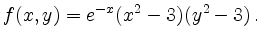 $\displaystyle f(x,y)=e^{-x}(x^2-3)(y^2-3)\,.$