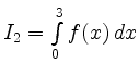 $ I_2=\int\limits_0^3 f(x) \, dx$