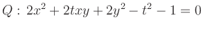 $\displaystyle Q:\, 2x^2+2txy+2y^2-t^2-1=0
$