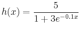 $ h(x)=\displaystyle \frac{5}{1+3e^{-0.1x}}$