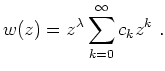 $\displaystyle w(z)=z^{\lambda}\sum_{k=0}^{\infty} c_k z^k\ .$