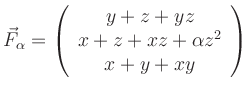 $\displaystyle \vec{F}_{\alpha}= \left( \begin{array}{c} y+z+yz \\
x+z+xz+\alpha z^2 \\
x+y+xy \end{array} \right)
$
