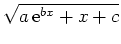 $ \sqrt{a\,\mathrm{e}^{bx}+x+c}$