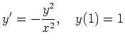 $ \displaystyle{y' = - \frac{y^2}{x^2},\quad y(1) = 1}$