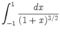 $ {\displaystyle{\int_{-1}^1 \frac{dx}{(1+x)^{3/2}}}}$
