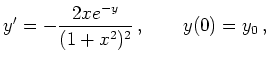 $\displaystyle y' = - \frac{2x e^{-y}}{(1 + x^2)^2}\,, \qquad y (0) = y_0\,,
$