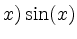 $ x)\sin(x)$