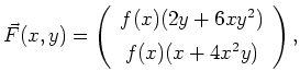 $\displaystyle \vec{F}(x,y) =
\left(
\begin{array}{c}
f(x)(2y+6xy^2) \\ [1ex] f(x)(x+4x^2y)
\end{array}
\right),
$