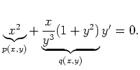 $\displaystyle \underbrace{x^2}_{p(x,y)}+\underbrace{\frac{x}{y^3}(1+y^2)}_{q(x,y)}y'=0.
$