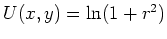 $ U(x,y)=\ln(1+r^2)$
