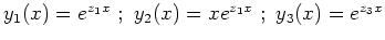 $ y_1(x)=e^{z_1x} \ ; \ y_2(x)=xe^{z_1x} \ ; \ y_3(x)=e^{z_3x}$