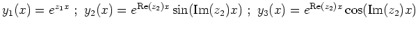 $ y_1(x)=e^{z_1x} \ ; \ y_2(x)=e^{\mathrm{Re}(z_2)x}\sin(\mathrm{Im}(z_2)x) \ ; \ y_3(x)=e^{\mathrm{Re}(z_2)x}\cos(\mathrm{Im}(z_2)x)$