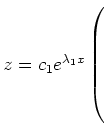 $ z= c_1 e^{\lambda_1x} \left(\rule{0pt}{8ex}\right.$