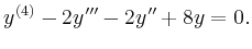 $\displaystyle y^{(4)}-2y'''-2y''+8y=0.$