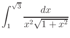 $ \displaystyle{\int_{1}^{\sqrt{3}}\frac{dx}{x^{2}\sqrt{1+x^{2}}}}$
