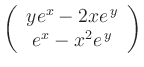 $ \left(\begin{array}{c} y {e}^{x}-2x {e}^{\,y} \\ {e}^{x}-x^2 {e}^{\,y}\end{array}\right)$