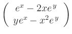 $ \left(\begin{array}{c} {e}^{x}-2x {e}^{\,y} \\ y {e}^{x}-x^2 {e}^{\,y}\end{array}\right)$