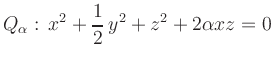 $\displaystyle Q_\alpha:\, x^2+\frac{1}{2}\,y^2+z^2+2\alpha xz=0 $