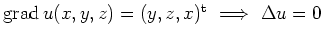 $ {\rm {grad}}\,u(x,y,z)=(y,z,x)^{\rm {t}} \ \Longrightarrow \ \Delta u=0$