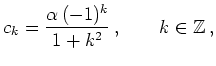 $\displaystyle c_k=\frac{\alpha\,(-1)^k}{1+k^2}\,, \qquad k\in\mathbb{Z}\,, $