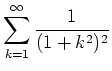 $ {\displaystyle{\sum_{k=1}^\infty \frac{1}{(1+k^2)^2}}}$