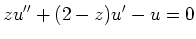 $\displaystyle zu''+(2-z)u'-u=0
$