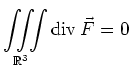 $ \displaystyle{\iiint\limits_{\mathbb{R}^{3}}\operatorname{div}\vec F=0}$