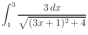 $ \displaystyle{\int_1^3\frac{3\,dx}{\sqrt{(3x+1)^{2}+4}}}$
