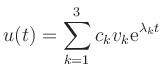 $ \displaystyle{u(t)=\sum_{k=1}^{3}c_{k}v_{k}\mathrm{e}^{\lambda_{k}t}}$